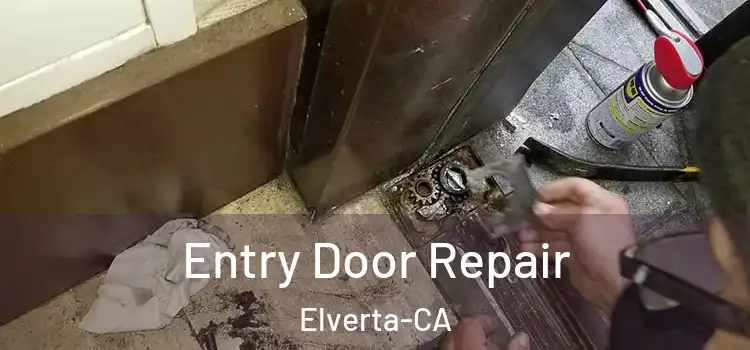  Entry Door Repair Elverta-CA